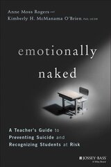 Emotionally Naked - A Teacher's Guide to Preventing Suicide and Recognizing Students at Risk: A Teacher's Guide to Preventing Suicide and Recognizing Students at Risk cena un informācija | Sociālo zinātņu grāmatas | 220.lv