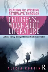 Reading and Writing Pathways through Children's and Young Adult Literature: Exploring literacy, identity and story with authors and readers cena un informācija | Sociālo zinātņu grāmatas | 220.lv