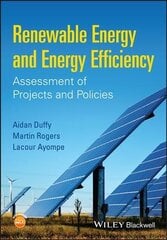 Renewable Energy and Energy Efficiency - Assessment of Projects and Policies: Assessment of Projects and Policies cena un informācija | Sociālo zinātņu grāmatas | 220.lv