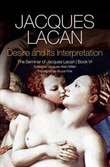 Desire and its Interpretation - The Seminar of Jacques Lacan, Book VI: The Seminar of Jacques Lacan, Book VI Book VI cena un informācija | Sociālo zinātņu grāmatas | 220.lv