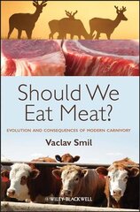 Should We Eat Meat? - Evolution and Consequences of Modern Carnivory: Evolution and Consequences of Modern Carnivory cena un informācija | Sociālo zinātņu grāmatas | 220.lv