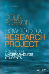 How to do a Research Project 2e - A Guide for Undergraduate Students: A Guide for Undergraduate Students 2nd Edition cena un informācija | Sociālo zinātņu grāmatas | 220.lv
