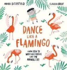 Dance Like a Flamingo: Move and Groove like the Animals Do! цена и информация | Книги для малышей | 220.lv