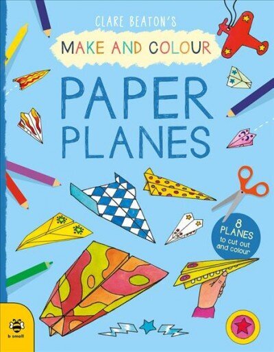 Make & Colour Paper Planes: 8 Planes to Cut out and Colour cena un informācija | Grāmatas mazuļiem | 220.lv