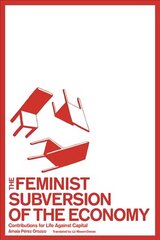 Feminist Subversion of the Economy: Contributions for a Dignified Life Against Capital cena un informācija | Sociālo zinātņu grāmatas | 220.lv