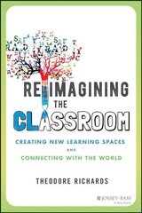 Reimagining the Classroom - Creating New Learning Spaces and Connecting with the World cena un informācija | Sociālo zinātņu grāmatas | 220.lv