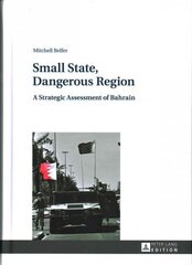 Small State, Dangerous Region: A Strategic Assessment of Bahrain New edition цена и информация | Книги по социальным наукам | 220.lv