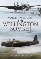 Voices in Flight: The Wellington Bomber цена и информация | Книги по социальным наукам | 220.lv