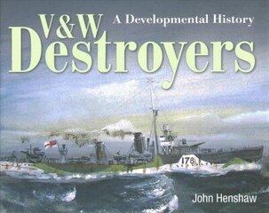 V & W Destroyers: A Developmental History cena un informācija | Sociālo zinātņu grāmatas | 220.lv