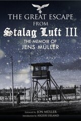 Escape from Stalag Luft III: The Memoir of Jens Muller cena un informācija | Sociālo zinātņu grāmatas | 220.lv