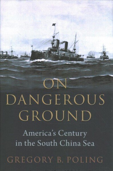 On Dangerous Ground: America's Century in the South China Sea цена и информация | Sociālo zinātņu grāmatas | 220.lv