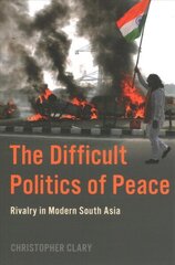 Difficult Politics of Peace: Rivalry in Modern South Asia cena un informācija | Sociālo zinātņu grāmatas | 220.lv