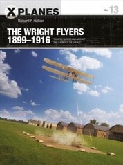 Wright Flyers 1899-1916: The kites, gliders, and aircraft that launched the Air Age cena un informācija | Sociālo zinātņu grāmatas | 220.lv