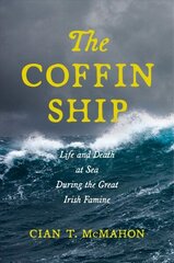 Coffin Ship: Life and Death at Sea during the Great Irish Famine cena un informācija | Vēstures grāmatas | 220.lv