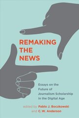 Remaking the News: Essays on the Future of Journalism Scholarship in the Digital Age cena un informācija | Sociālo zinātņu grāmatas | 220.lv