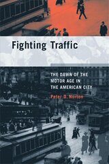 Fighting Traffic: The Dawn of the Motor Age in the American City цена и информация | Книги по социальным наукам | 220.lv