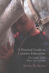Practical Guide to Curative Education: The Ladder of the Seven Life Processes cena un informācija | Sociālo zinātņu grāmatas | 220.lv