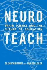 Neuroteach: Brain Science and the Future of Education цена и информация | Книги по социальным наукам | 220.lv