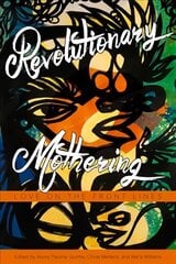 Revolutionary Mothering: Love on the Front Lines цена и информация | Книги по социальным наукам | 220.lv