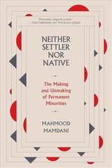 Neither Settler nor Native: The Making and Unmaking of Permanent Minorities cena un informācija | Sociālo zinātņu grāmatas | 220.lv