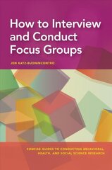 How to Interview and Conduct Focus Groups cena un informācija | Sociālo zinātņu grāmatas | 220.lv