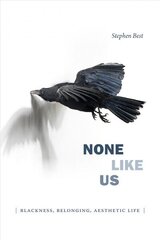 None Like Us: Blackness, Belonging, Aesthetic Life cena un informācija | Sociālo zinātņu grāmatas | 220.lv