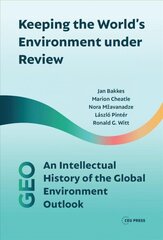 Keeping the World's Environment Under Review: An Intellectual History of the Global Environment Outlook цена и информация | Книги по социальным наукам | 220.lv