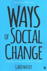 Ways of Social Change: Making Sense of Modern Times 2nd Revised edition cena un informācija | Sociālo zinātņu grāmatas | 220.lv