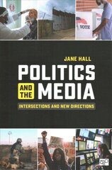 Politics and the Media: Intersections and New Directions цена и информация | Книги по социальным наукам | 220.lv