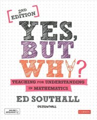 Yes, but why? Teaching for understanding in mathematics 2nd Revised edition cena un informācija | Sociālo zinātņu grāmatas | 220.lv