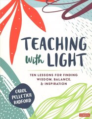 Teaching With Light: Ten Lessons for Finding Wisdom, Balance, and Inspiration cena un informācija | Sociālo zinātņu grāmatas | 220.lv
