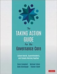 Taking Action Guide for the Governance Core: School Boards, Superintendents, and Schools Working Together цена и информация | Книги по социальным наукам | 220.lv