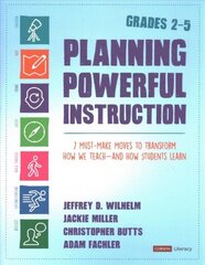 Planning Powerful Instruction, Grades 2-5: 7 Must-Make Moves to Transform How We Teach--and How Students Learn цена и информация | Книги по социальным наукам | 220.lv