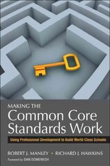 Making the Common Core Standards Work: Using Professional Development to Build World-Class Schools cena un informācija | Sociālo zinātņu grāmatas | 220.lv