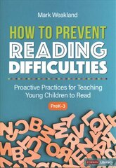 How to Prevent Reading Difficulties, Grades PreK-3: Proactive Practices for Teaching Young Children to Read cena un informācija | Sociālo zinātņu grāmatas | 220.lv