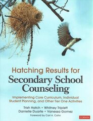 Hatching Results for Secondary School Counseling: Implementing Core Curriculum, Individual Student Planning, and Other Tier One Activities cena un informācija | Sociālo zinātņu grāmatas | 220.lv