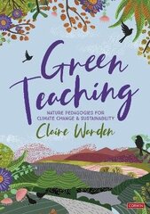 Green Teaching: Nature Pedagogies for Climate Change & Sustainability cena un informācija | Sociālo zinātņu grāmatas | 220.lv