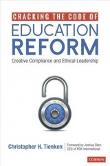 Cracking the Code of Education Reform: Creative Compliance and Ethical Leadership цена и информация | Книги по социальным наукам | 220.lv