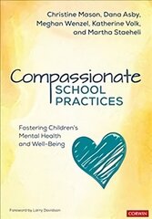 Compassionate School Practices: Fostering Children's Mental Health and Well-Being cena un informācija | Sociālo zinātņu grāmatas | 220.lv