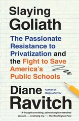 Slaying Goliath: The Passionate Resistance to Privatization and the Fight to Save America's Public Schools цена и информация | Книги по социальным наукам | 220.lv