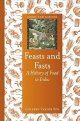 Feasts and Fasts: A History of Food in India cena un informācija | Sociālo zinātņu grāmatas | 220.lv