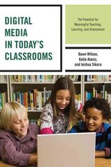 Digital Media in Today's Classrooms: The Potential for Meaningful Teaching, Learning, and Assessment цена и информация | Книги по социальным наукам | 220.lv