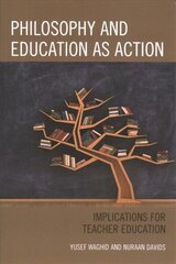 Philosophy and Education as Action: Implications for Teacher Education cena un informācija | Sociālo zinātņu grāmatas | 220.lv