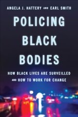 Policing Black Bodies: How Black Lives Are Surveilled and How to Work for Change цена и информация | Книги по социальным наукам | 220.lv