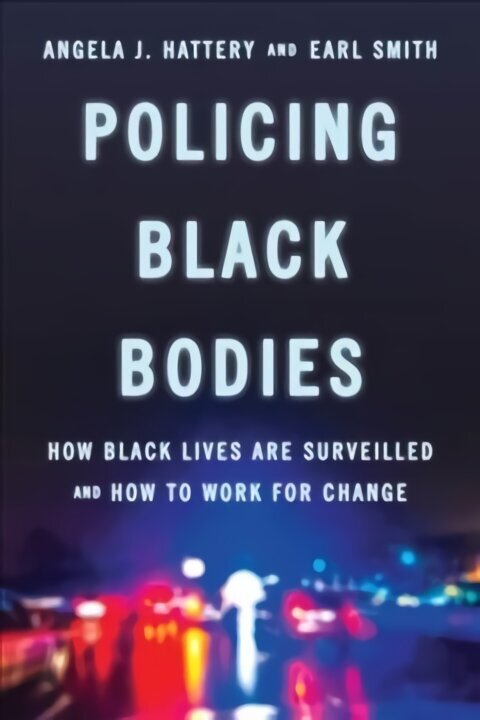 Policing Black Bodies: How Black Lives Are Surveilled and How to Work for Change cena un informācija | Sociālo zinātņu grāmatas | 220.lv
