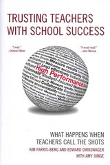 Trusting Teachers with School Success: What Happens When Teachers Call the Shots цена и информация | Книги по социальным наукам | 220.lv