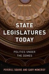 State Legislatures Today: Politics under the Domes Third Edition cena un informācija | Sociālo zinātņu grāmatas | 220.lv