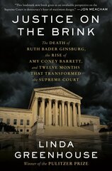 Justice on the Brink: The Death of Ruth Bader Ginsburg, the Rise of Amy Coney Barrett, and Twelve Months That Transformed the Supreme Court цена и информация | Книги по социальным наукам | 220.lv