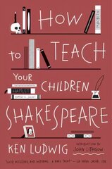 How to Teach Your Children Shakespeare cena un informācija | Sociālo zinātņu grāmatas | 220.lv