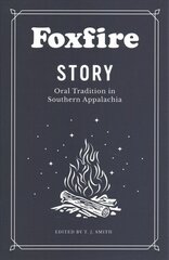 Foxfire Story: Oral Tradition in Southern Appalachia cena un informācija | Sociālo zinātņu grāmatas | 220.lv